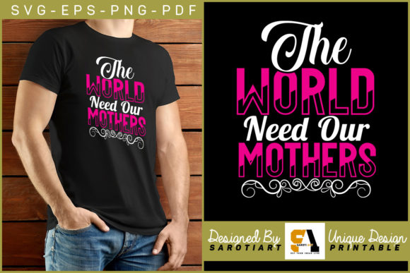 Evaluating The World Need Our Mothers T-shirt SVG for Custom Projects