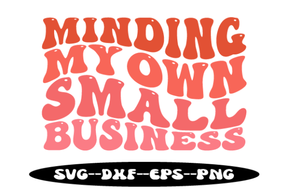 Minding My Own Small Business Wavy Svg