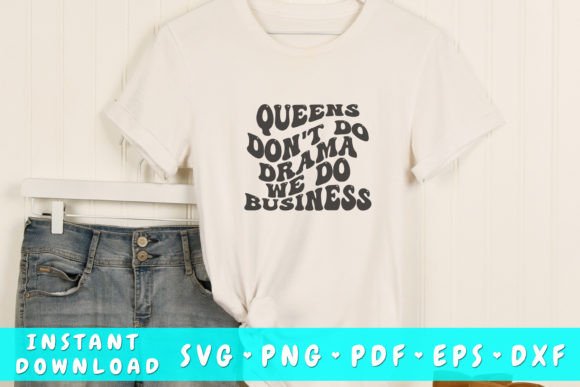 Queens Don t Do Drama We Do Business Svg