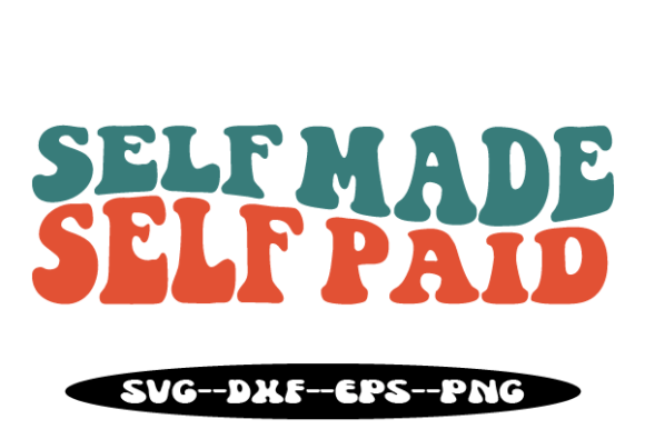 SELF MADE SELF PAID Retro Wavy Svg: A Practical Review for Small Business Creators